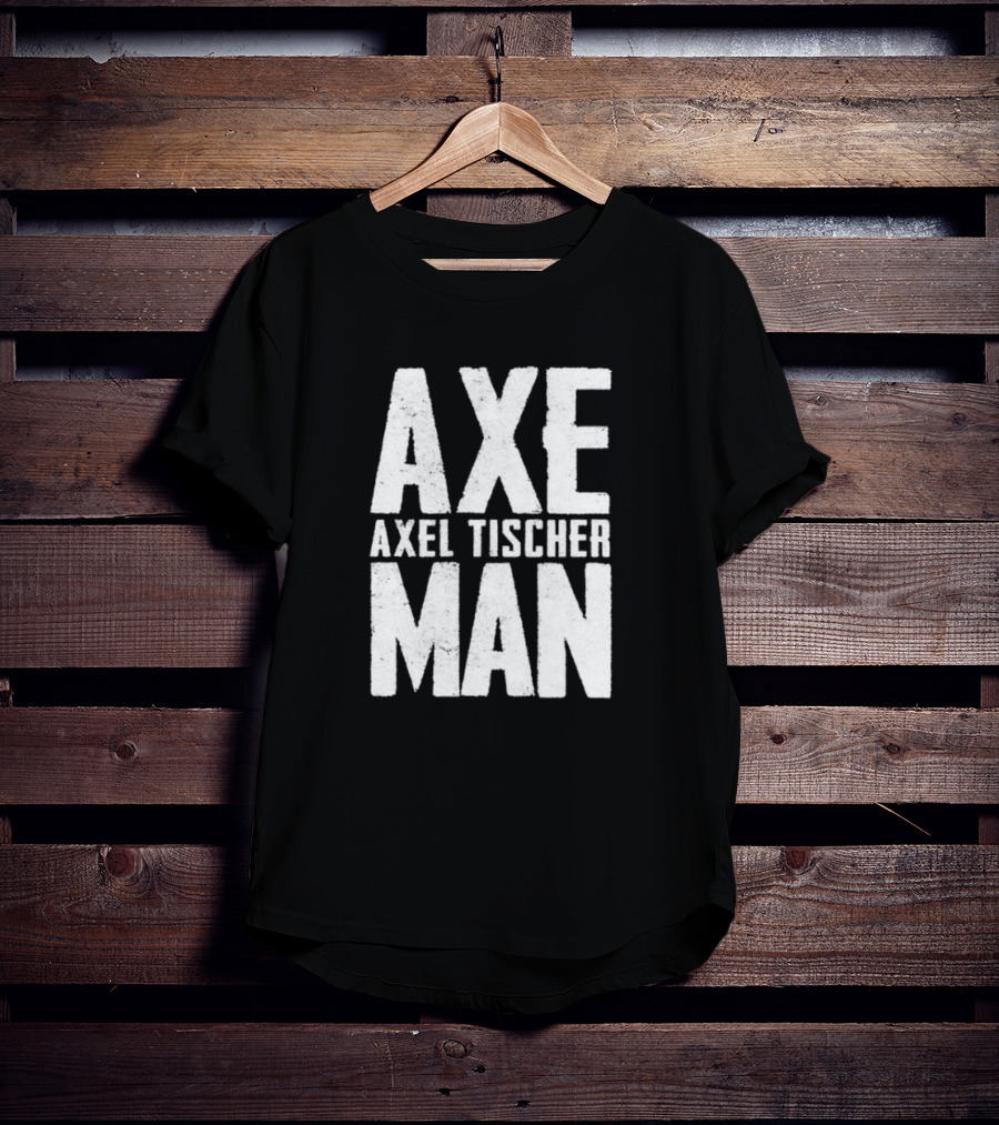 Axel Tischer Axeman Man T-Shirt
