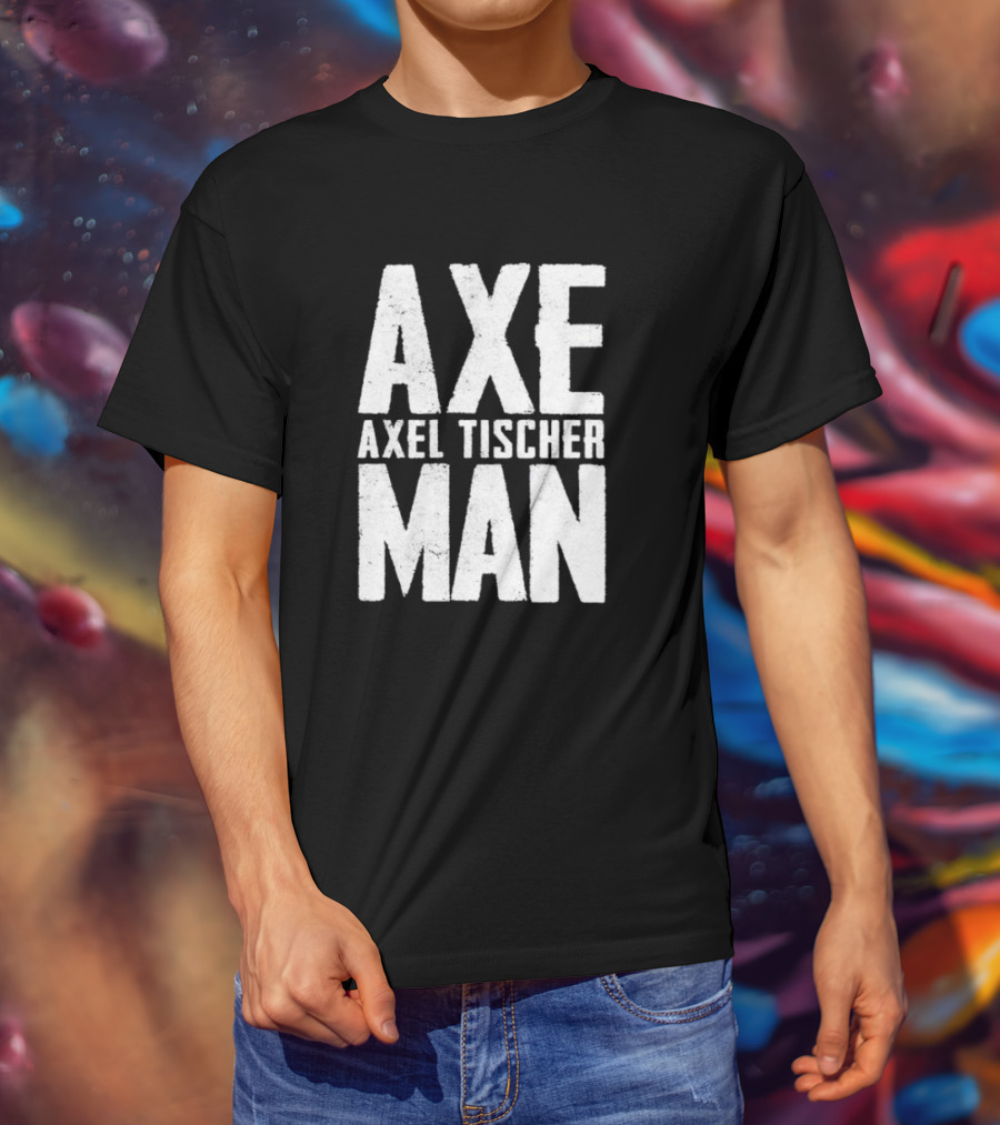Axel Tischer Axeman Man T-Shirt
