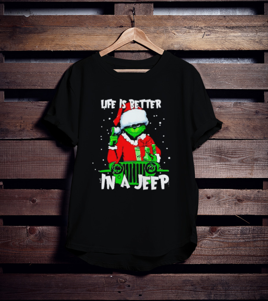 Grinch Santa Life Is Better In A Jeep T-Shirt