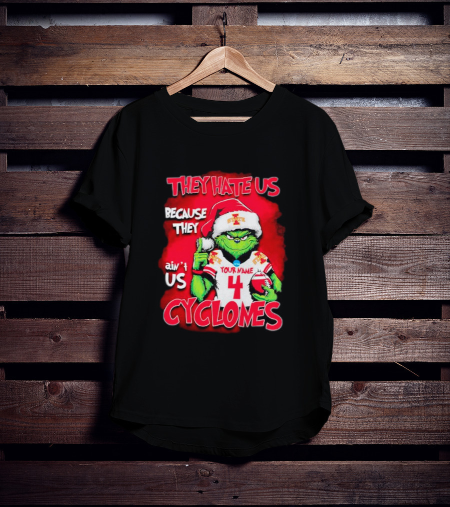 Grinch Santa They Hate Us Because They Ain’t Us Iowa State Cyclones Your Name 4 T-Shirt