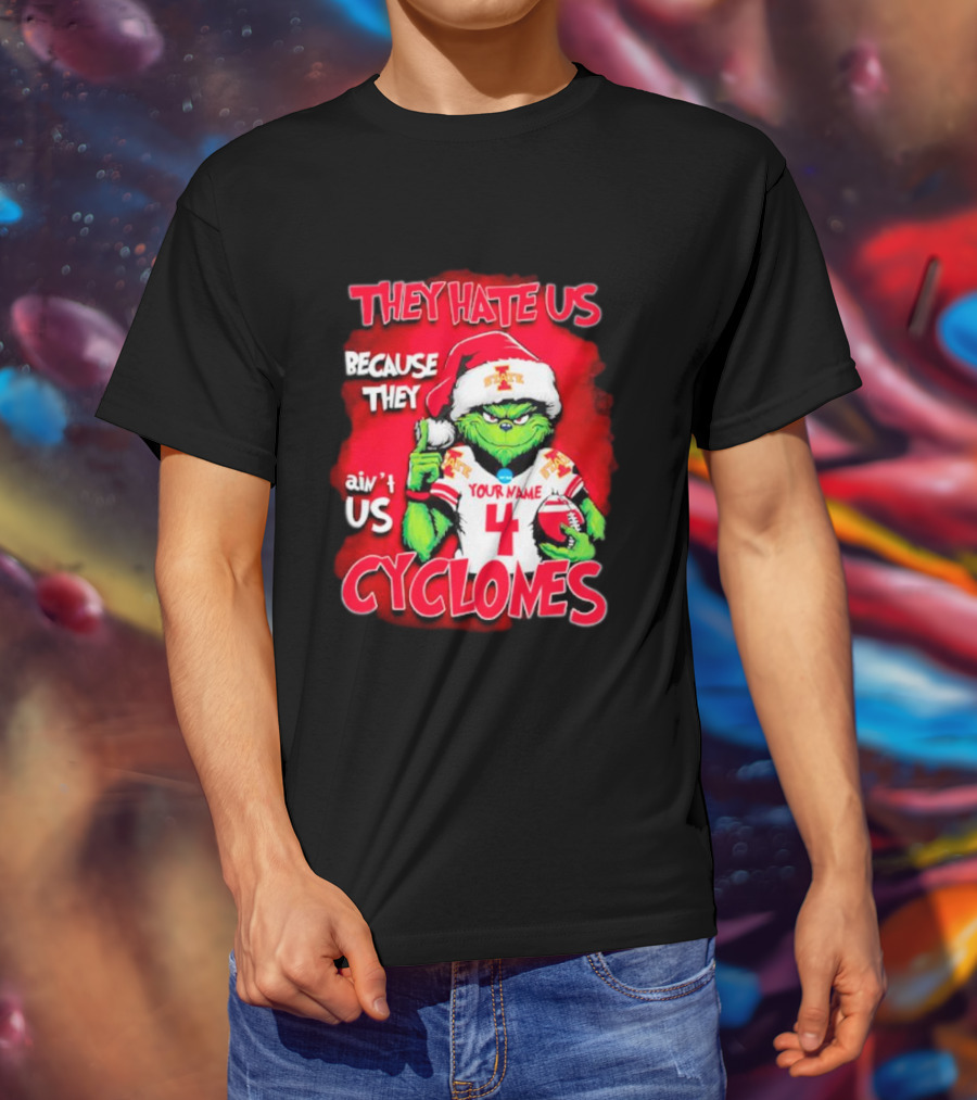 Grinch Santa They Hate Us Because They Ain’t Us Iowa State Cyclones Your Name 4 T-Shirt
