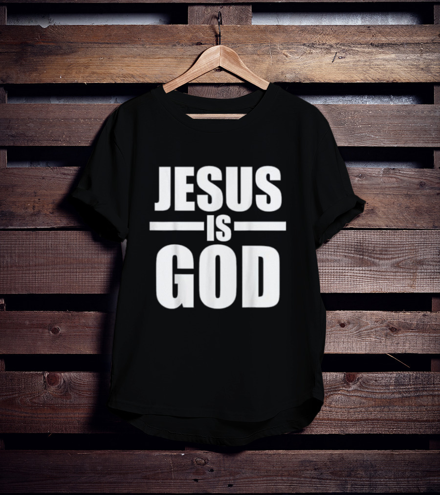 Jesus Is God Christian Faith T-Shirt