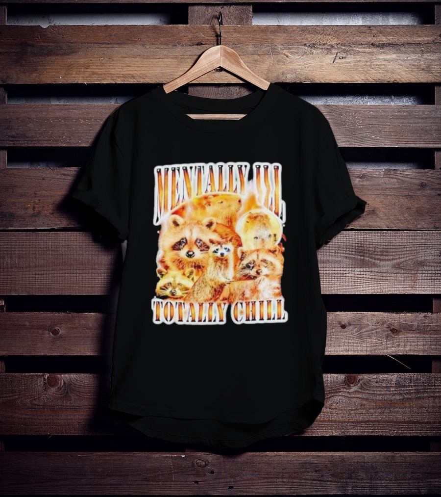 Mentally Ill Totally Chill Raccoon Vintage T-Shirt