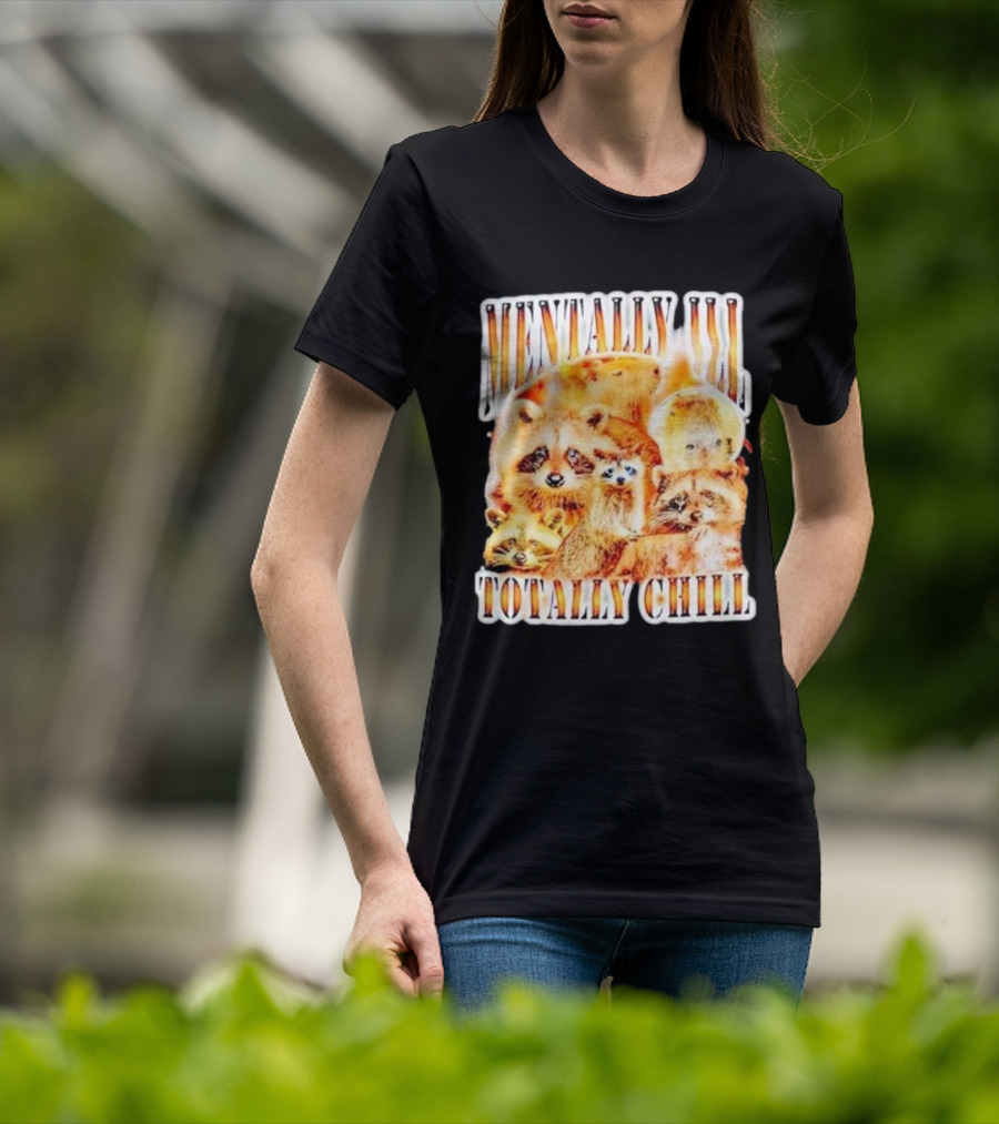 Mentally Ill Totally Chill Raccoon Vintage T-Shirt