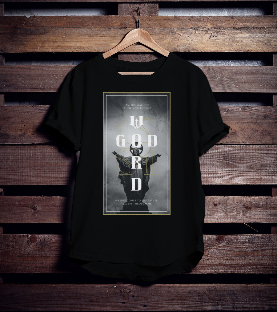 God's Word I Am The Way Truth And The Life T-Shirt