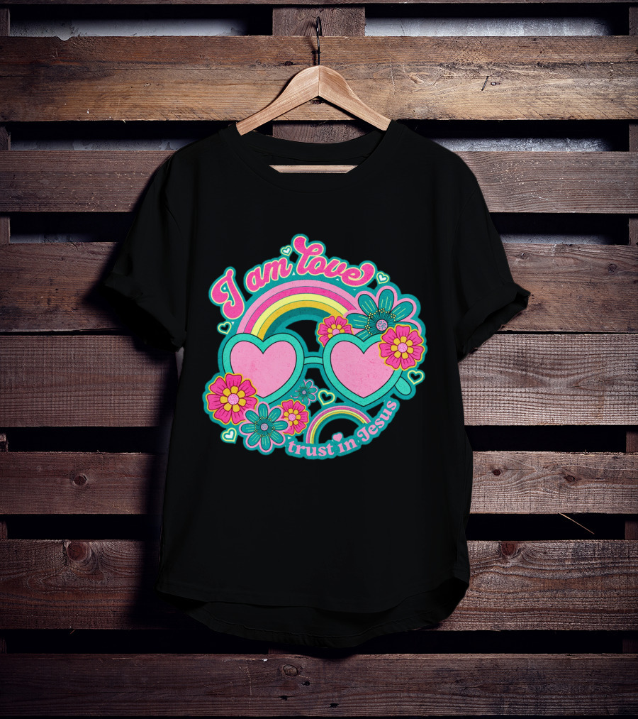 I Am Love Trust In Jesus Rainbow Hearts Flowers T-Shirt