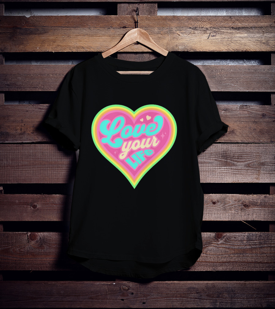 Love Your Life Heart Shape T-Shirt