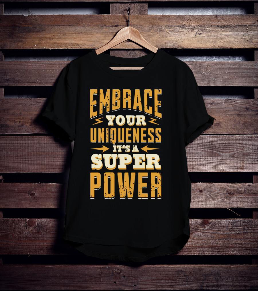Embrace Your Uniqueness It's A Superpower T-Shirt