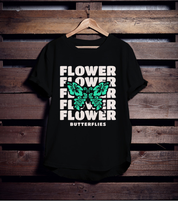 FLOWER BUTTERFLIES FLOWER FLOWER FLOWER FLOWER BUTTERFLIES T-Shirt