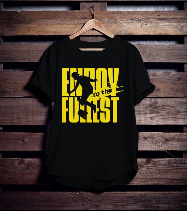 ENJOY TO THE FULLEST T-Shirt