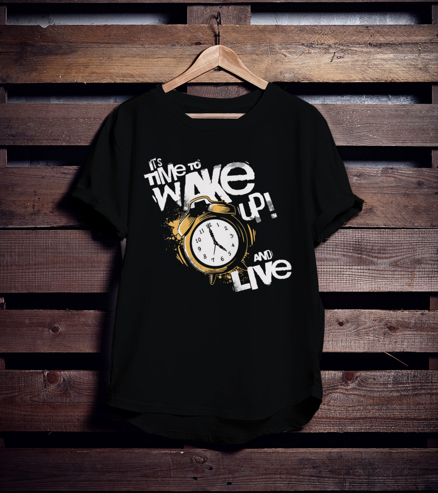 It's Time To Wake Up And Live Clock T-Shirt