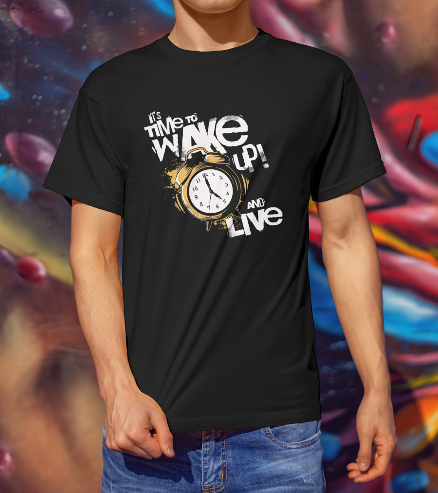 It's Time To Wake Up And Live Clock T-Shirt