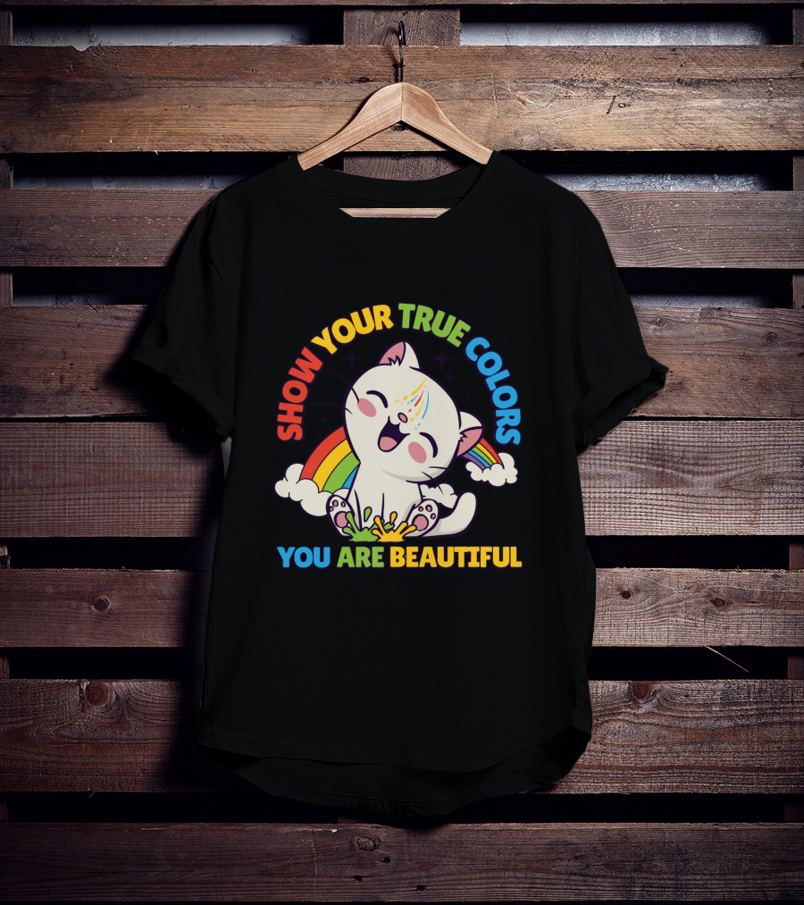 SHOW YOUR TRUE COLORS YOU ARE BEAUTIFUL Cute Cat With Rainbow Elements T-Shirt
