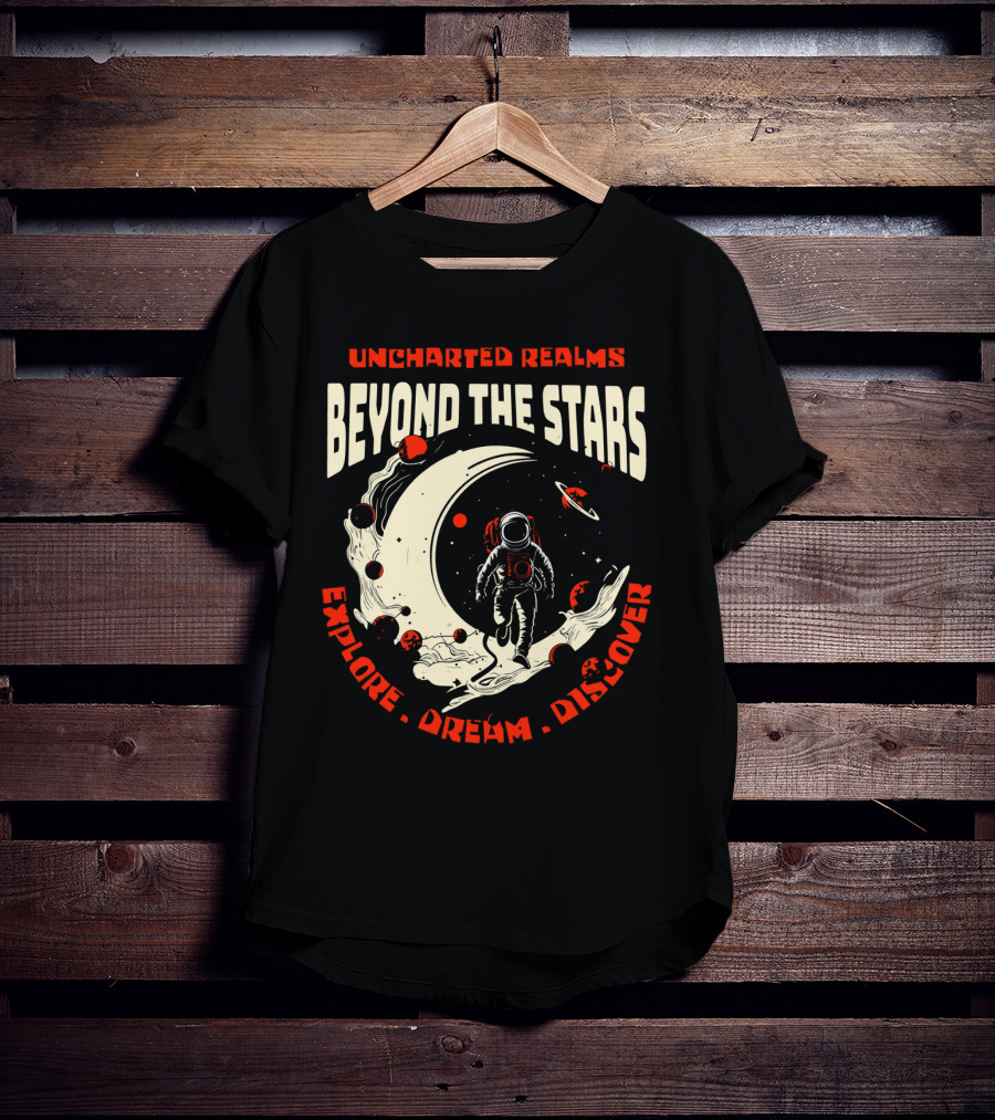 UNCHARTED REALMS BEYOND THE STARS EXPLORE DREAM DISCOVER T-Shirt