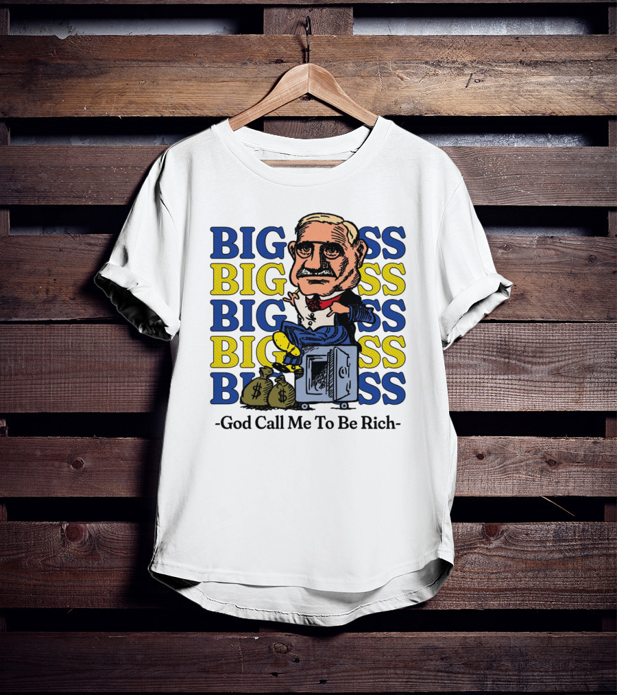 BIG BIG BIG BIG BOSS - God Call Me To Be Rich T-Shirt
