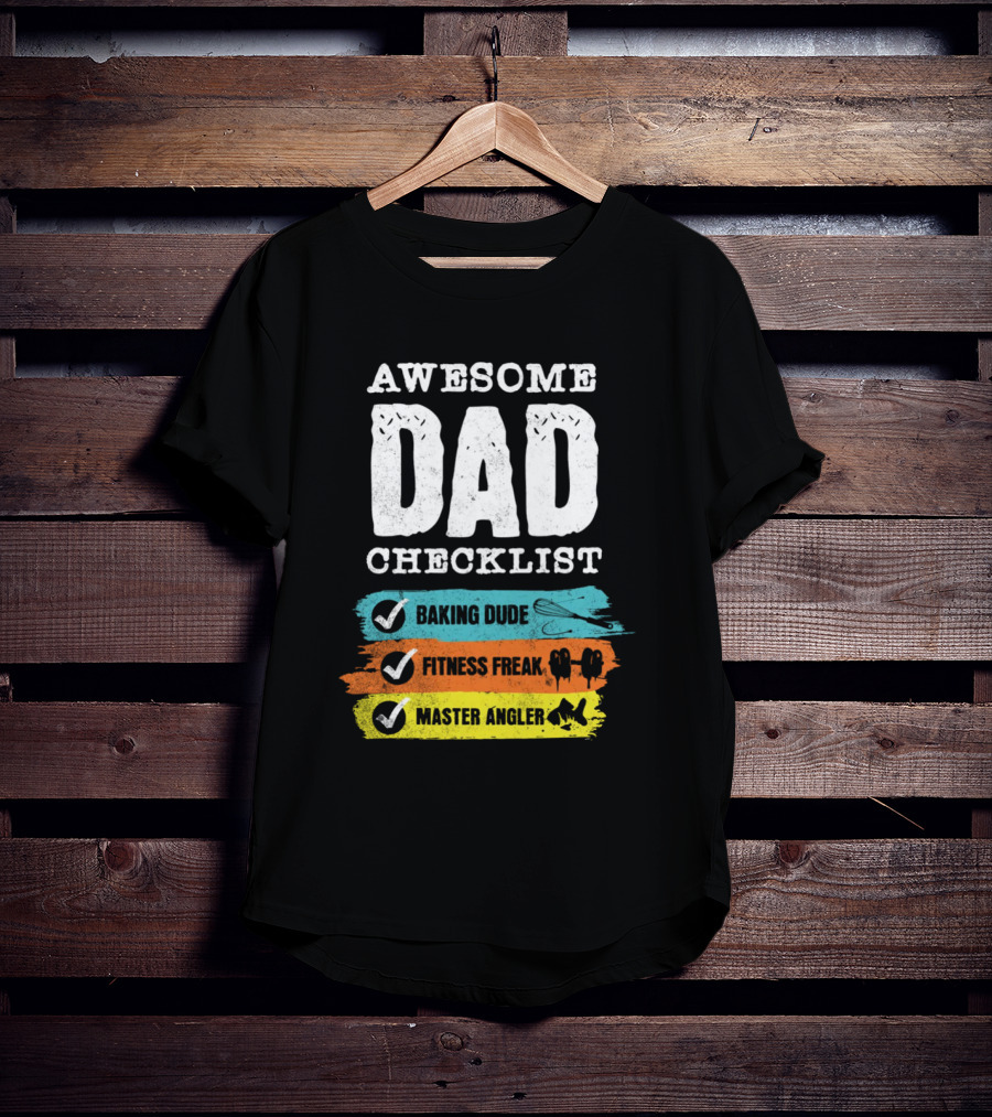 AWESOME DAD CHECKLIST BAKING DUDE FITNESS FREAK MASTER ANGLER T-Shirt