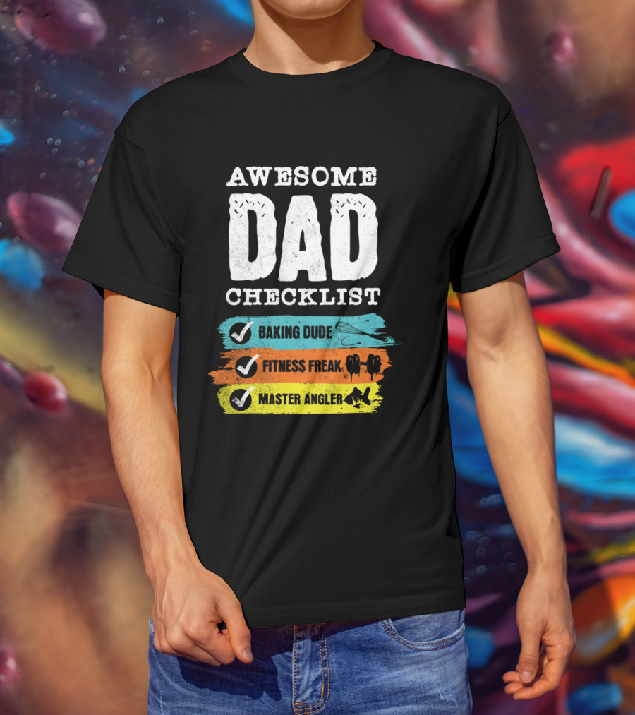 AWESOME DAD CHECKLIST BAKING DUDE FITNESS FREAK MASTER ANGLER T-Shirt