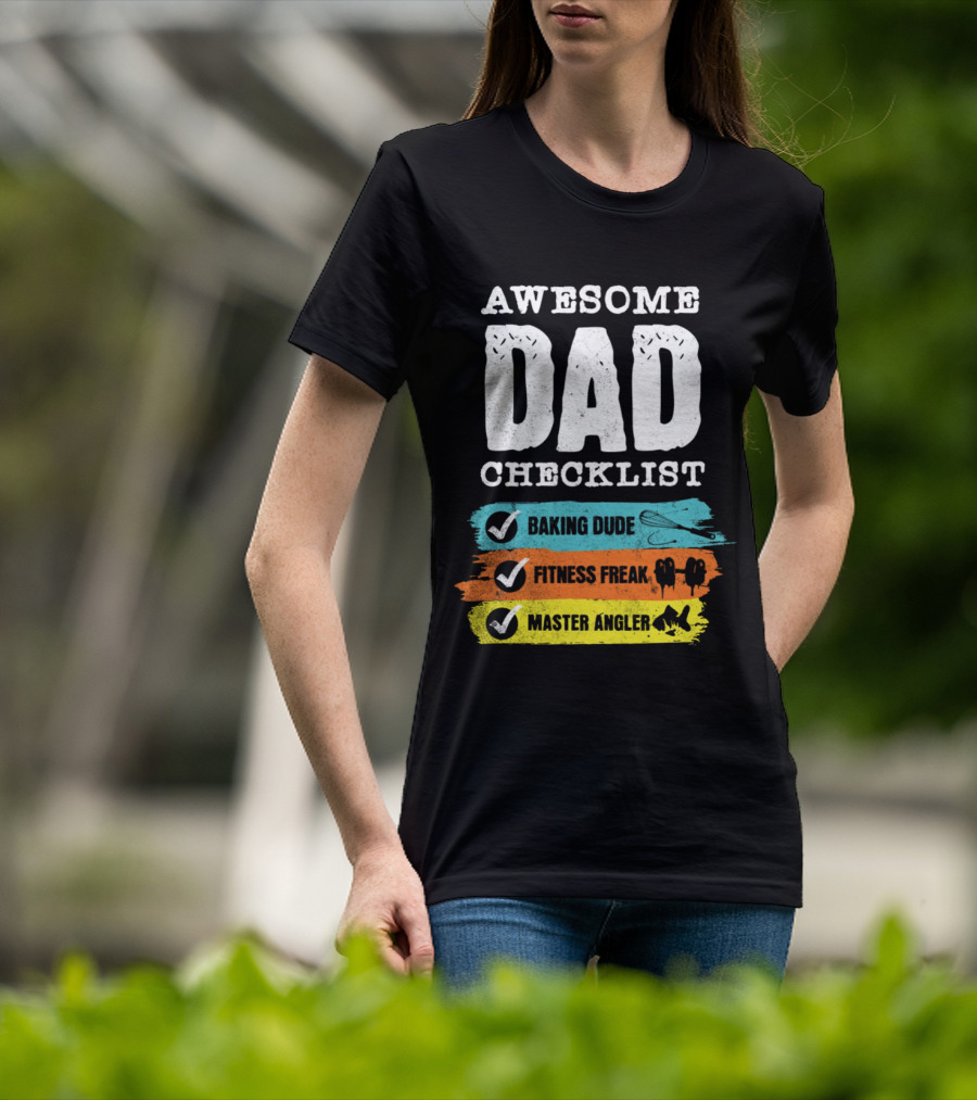 AWESOME DAD CHECKLIST BAKING DUDE FITNESS FREAK MASTER ANGLER T-Shirt
