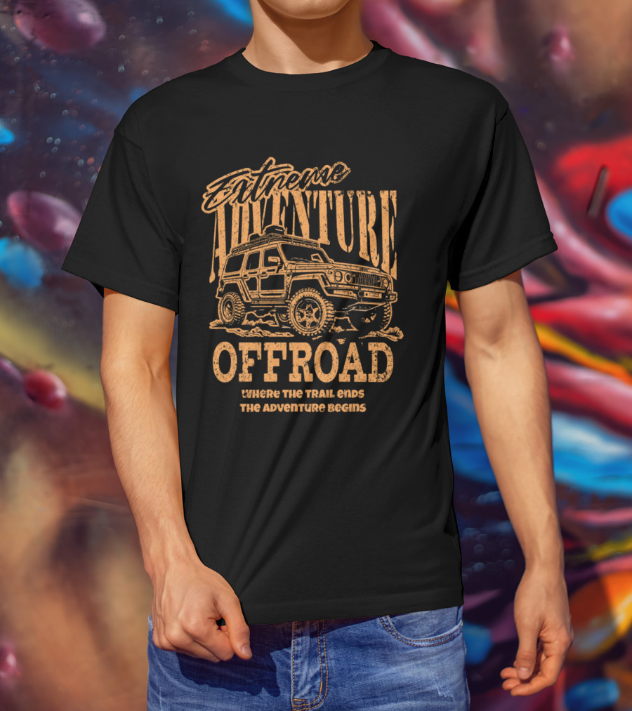 Extreme Adventure Offroad Where The Trail Ends The Adventure Begins T-Shirt