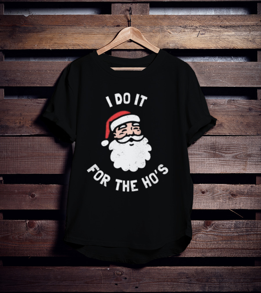 Merry Christmas Santa Claus I Do It For The Ho’s Santa Hat T-Shirt