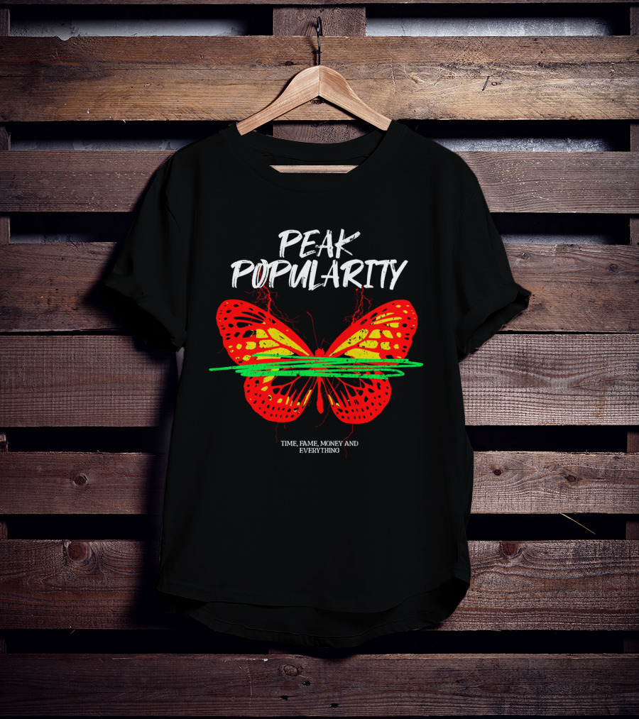 PEAK POPULARITY TIME FAME MONEY AND EVERYTHING Butterfly T-Shirt