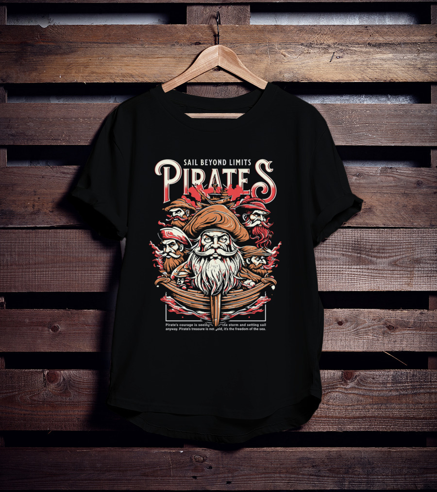 Sail Beyond Limits Pirates Courage Freedom Of The Sea T-Shirt