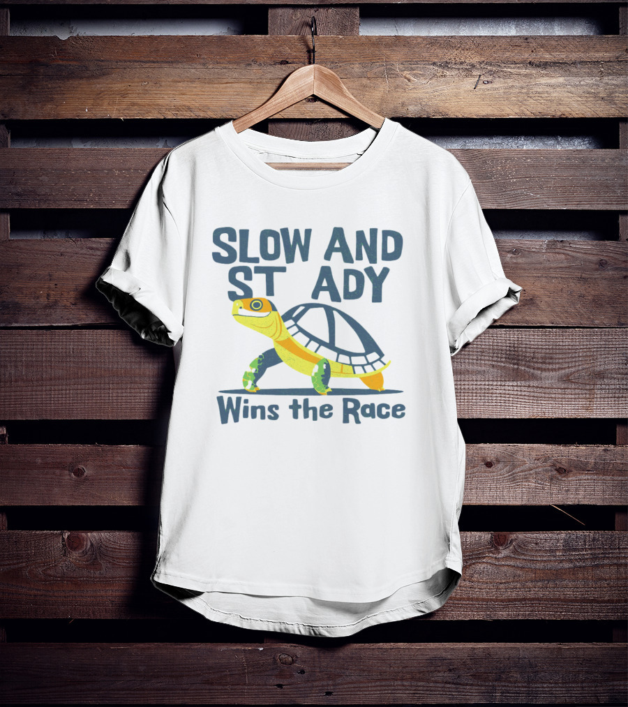 Slow And Steady Wins The Race T-Shirt