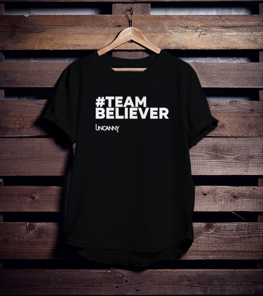 Team Believer Uncanny T-Shirt
