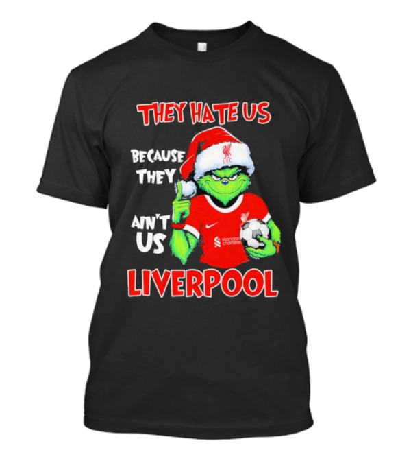 They Hate Us Because They Ain't Us Grinch Liverpool Christmas T-Shirt