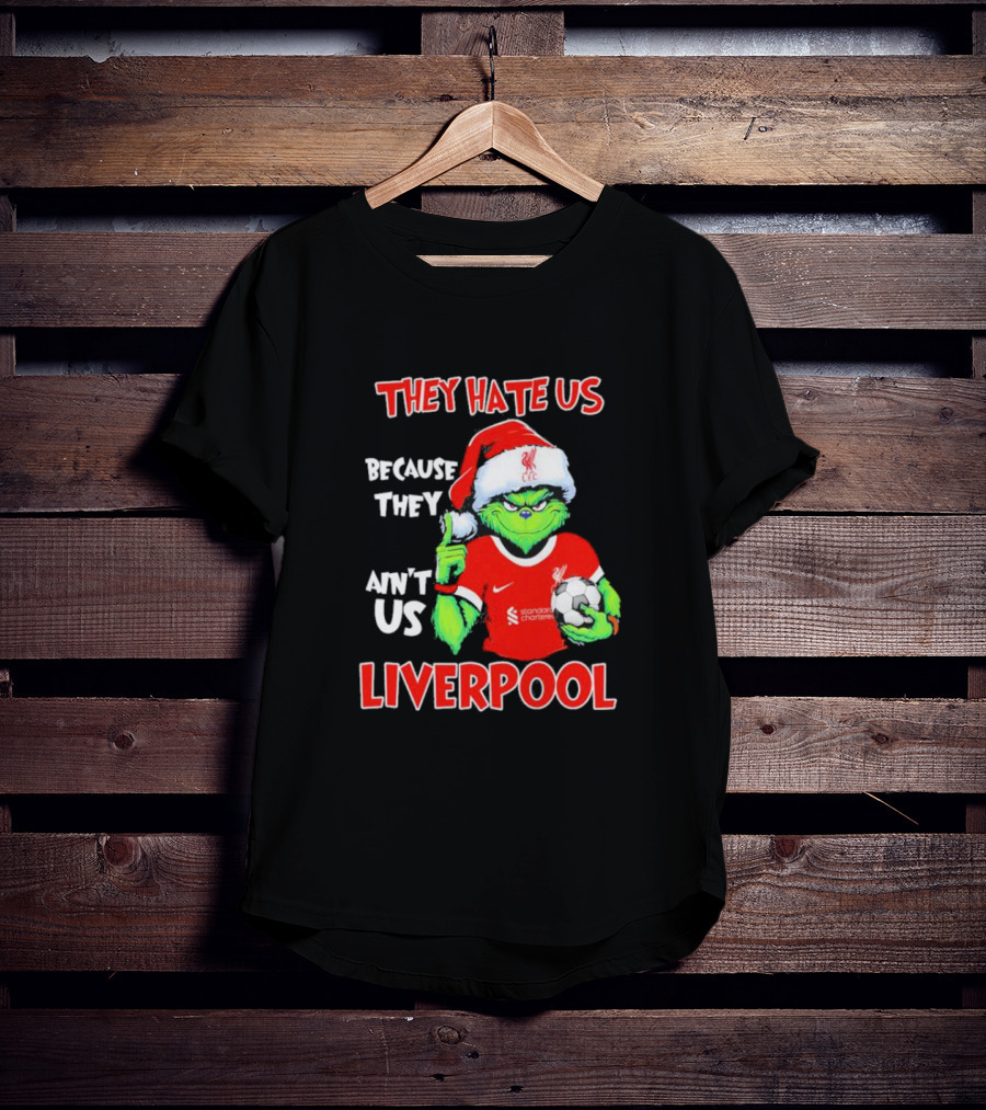 They Hate Us Because They Ain't Us Grinch Liverpool Christmas T-Shirt