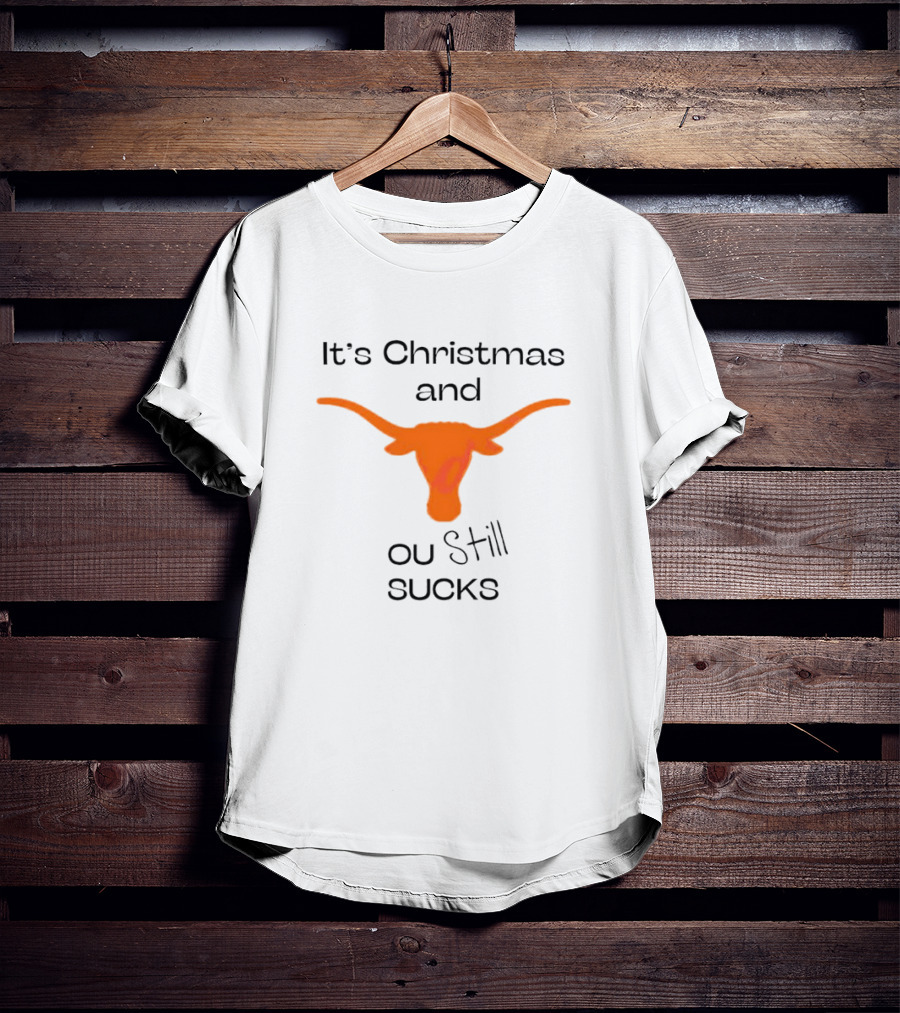 It's Christmas And OU Still Sucks Texas Longhorn T-Shirt