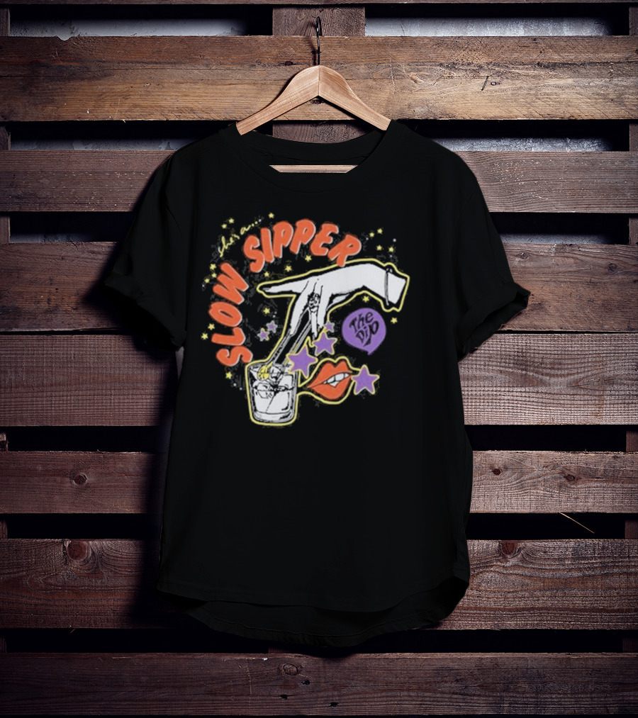 She's A Slow Sipper The Dip T-Shirt