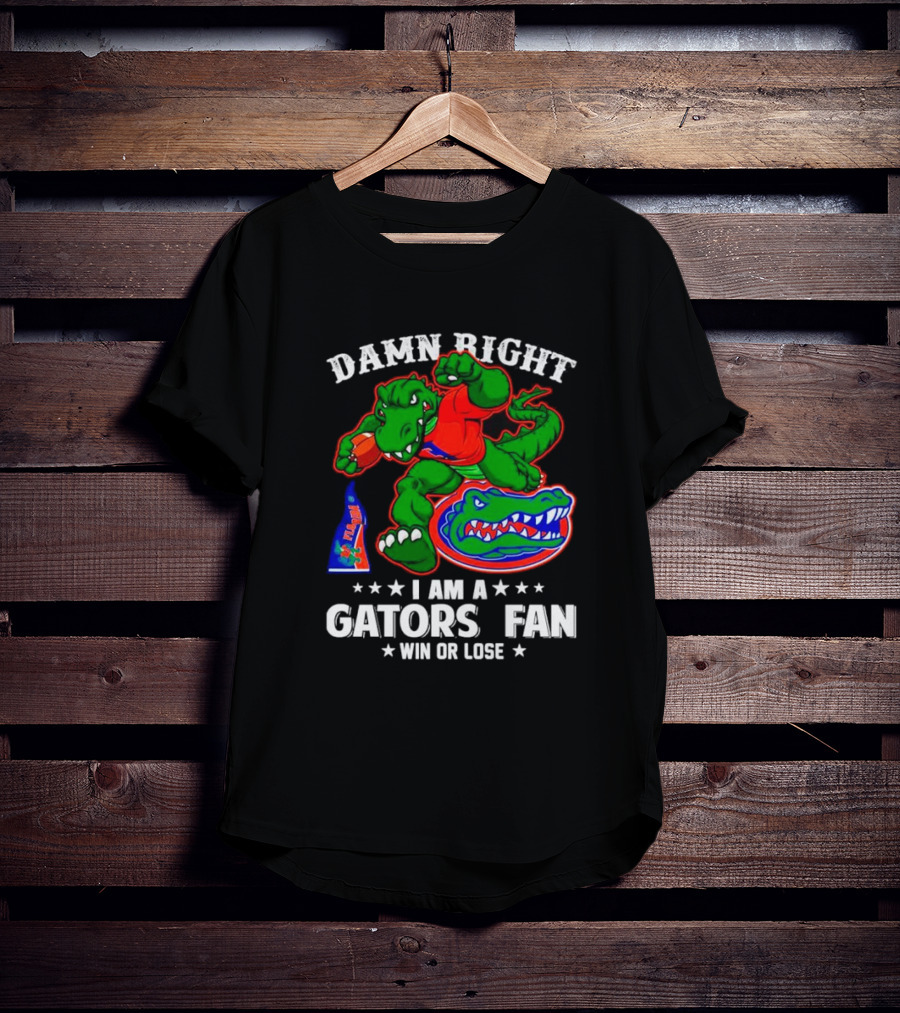 Damn Right I Am A Gators Fan Win Or Lose Football Alligator Mascot T-Shirt