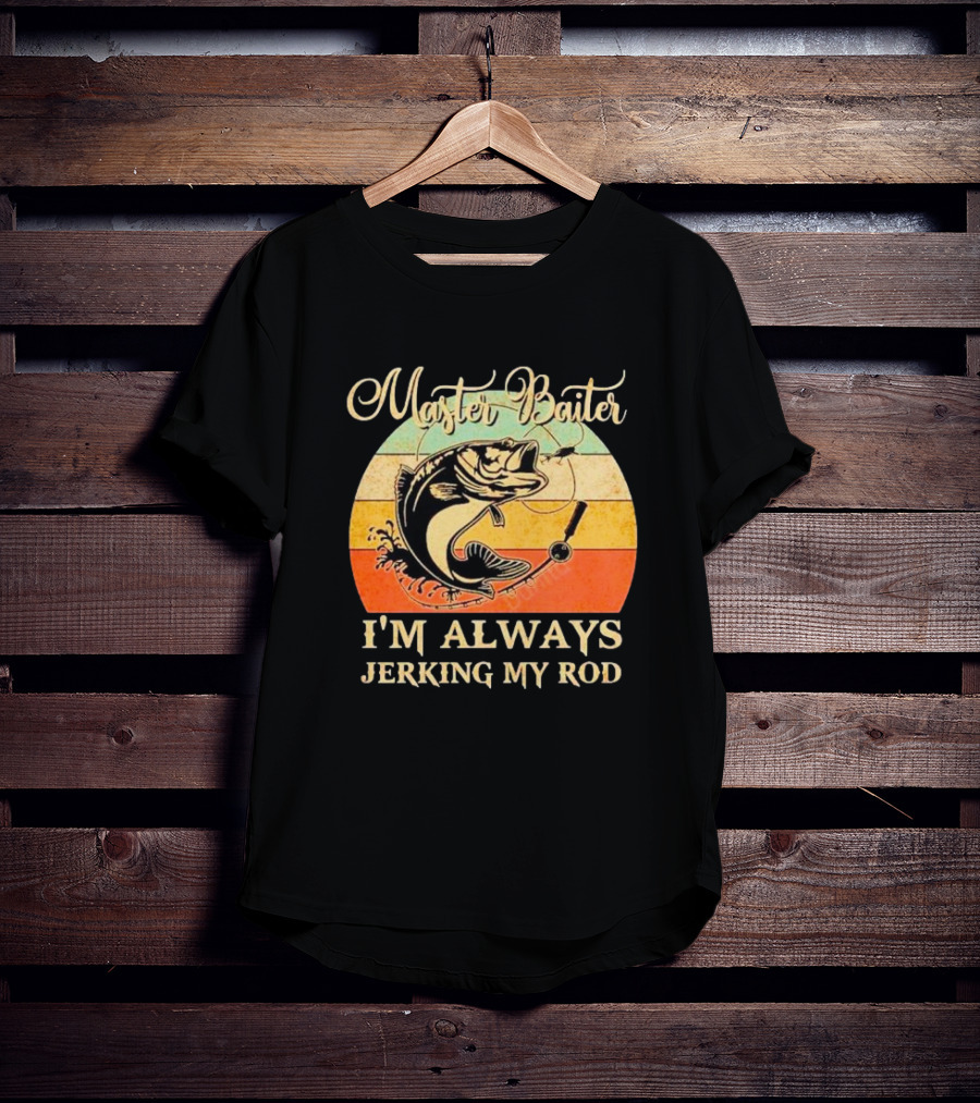 Fish Master Baiter I'm Always Jerking My Rod Vintage Retro Fishing T-Shirt