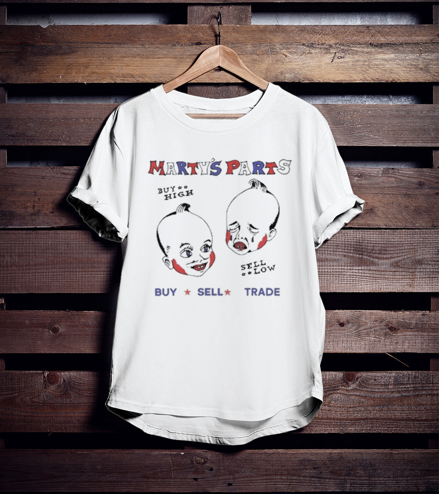 Marty’s Parts Buy High Sell Low Buy Sell Trade T-Shirt