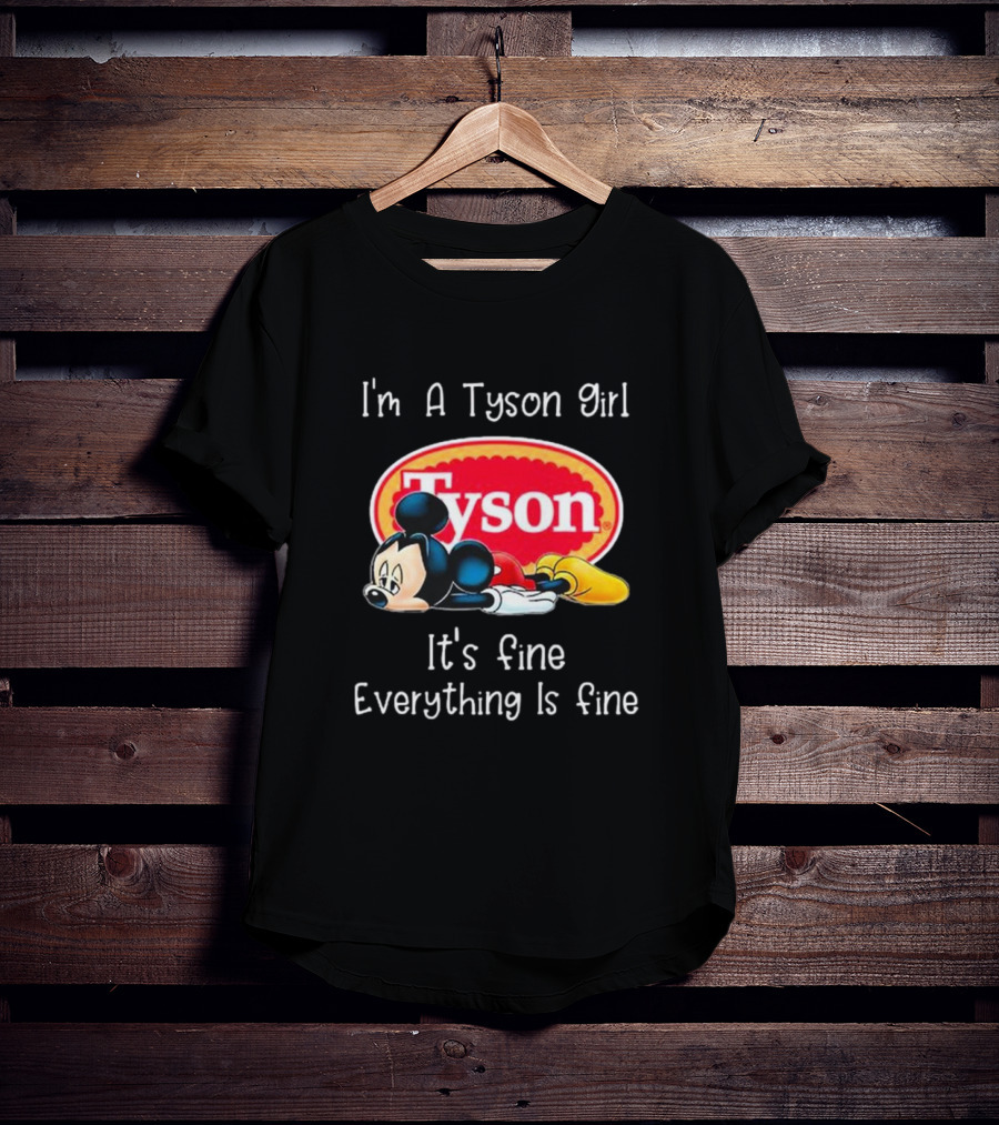 I'm A Tyson Girl It's Fine Everything Is Fine Mickey Lying T-Shirt