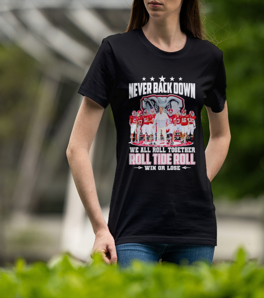 Never Back Down We All Roll Together Roll Tide Roll Win Or Lose Alabama Crimson Tide Football Team Elephant T-Shirt