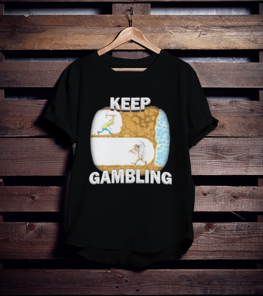 Keep Gambling Miner Determination Near Diamond Discovery T-Shirt
