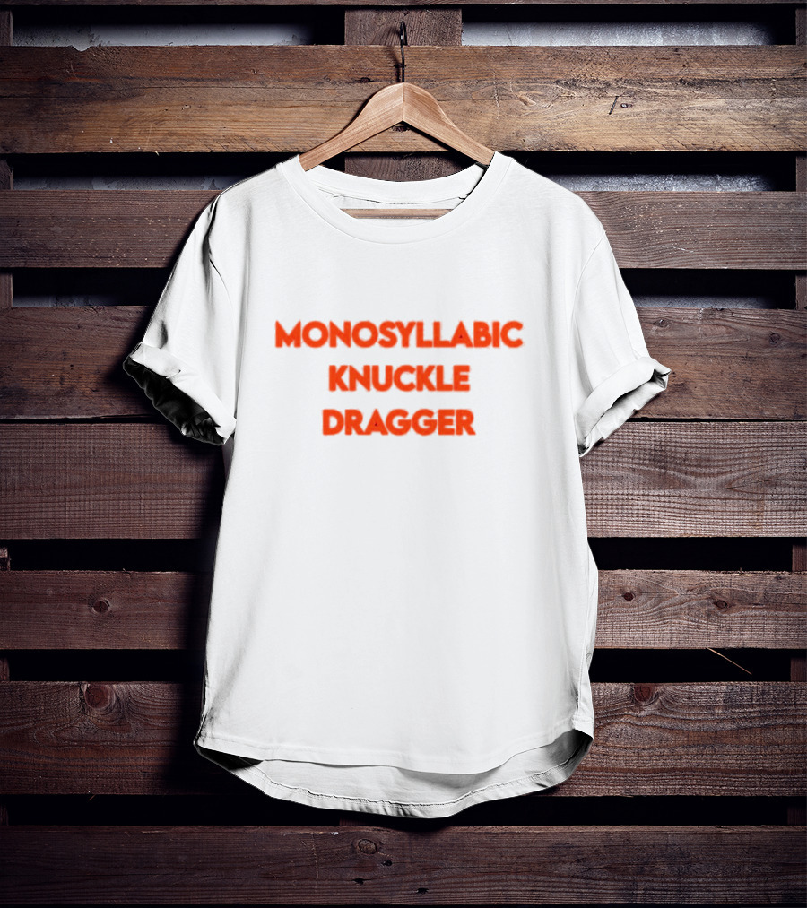 Monosyllabic Knuckle Dragger Text Bold Red T-Shirt