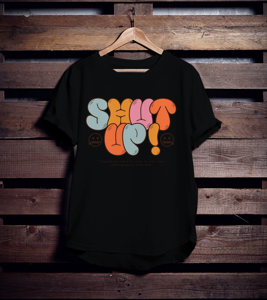 SHUT UP If You Really Want To Be Different Keep Quiet T-Shirt