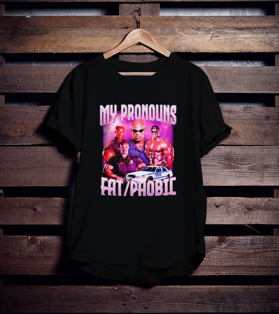 Ronnie Coleman My Pronouns Fat Phobic Police Car Bodybuilder T-Shirt