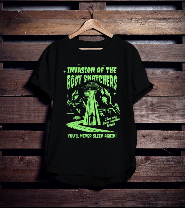Invasion Of The Body Snatchers UFO They Came From Another World You'll Never Sleep Again T-Shirt