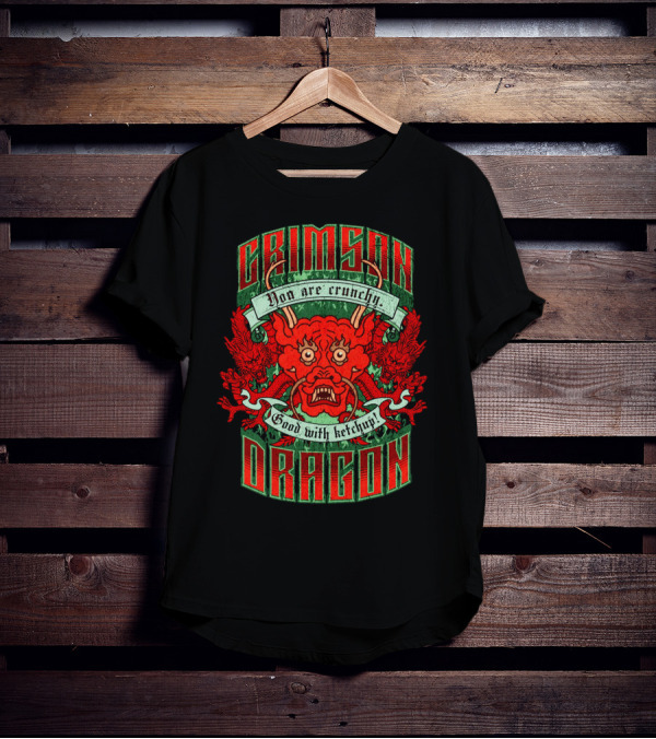 Crimson Dragon You Are Crunchy Good With Ketchup T-Shirt