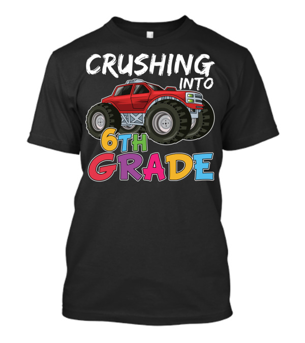 Crushing Into 6th Grade Monster Truck Back To School T-Shirt