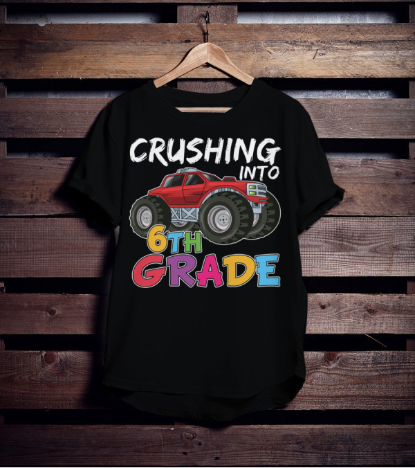 Crushing Into 6th Grade Monster Truck Back To School T-Shirt