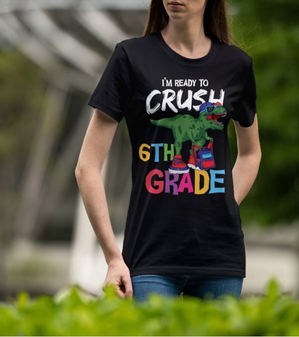I'm Ready To Crush 6th Grade Dinosaur With Backpack And Sunglasses T-Shirt