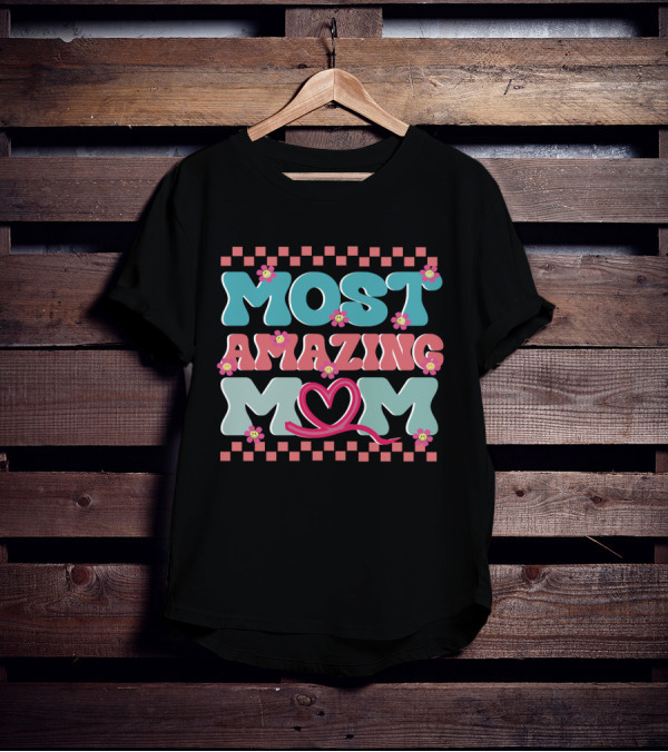 Most Amazing Mom Heart And Flower T-Shirt