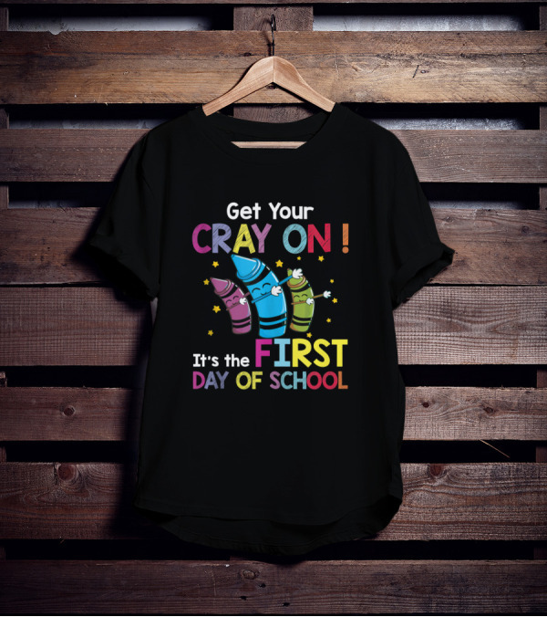 Get Your Cray On It's The First Day Of School Crayon Back To School Womens T-Shirt