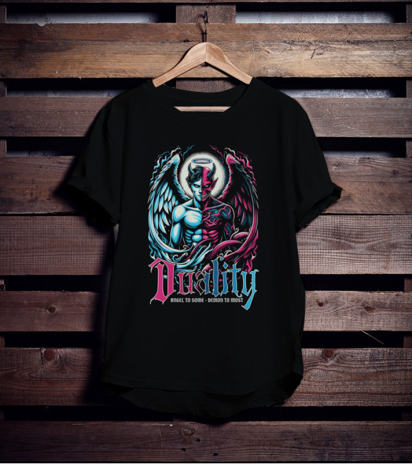 Duality Angel To Some Demon To Most T-Shirt