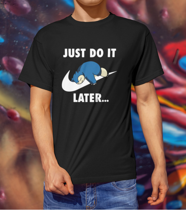 Snorlax Just Do It Later Parody Pokemon T-Shirt